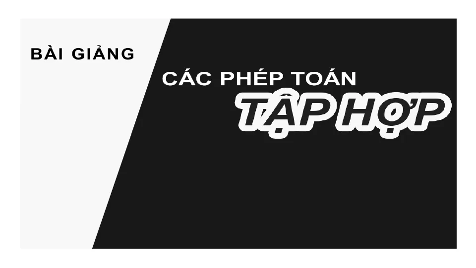 Giáo Án PowerPoint Toán 10 CTST Bài 3 Chương 1 Các Phép Toán Trên Tập Hợp