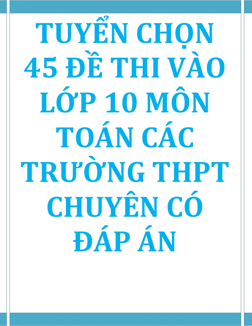 45 Đề Tuyển Sinh Vào Lớp 10 Chuyên Môn Toán