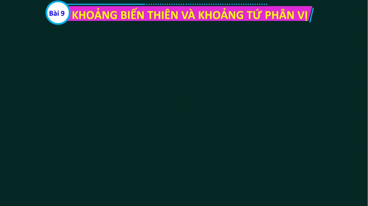 Giáo Án Powerpoint Toán 12 Bài 9 Khoảng Biến Thiên Và Khoảng Tứ Phân Vị