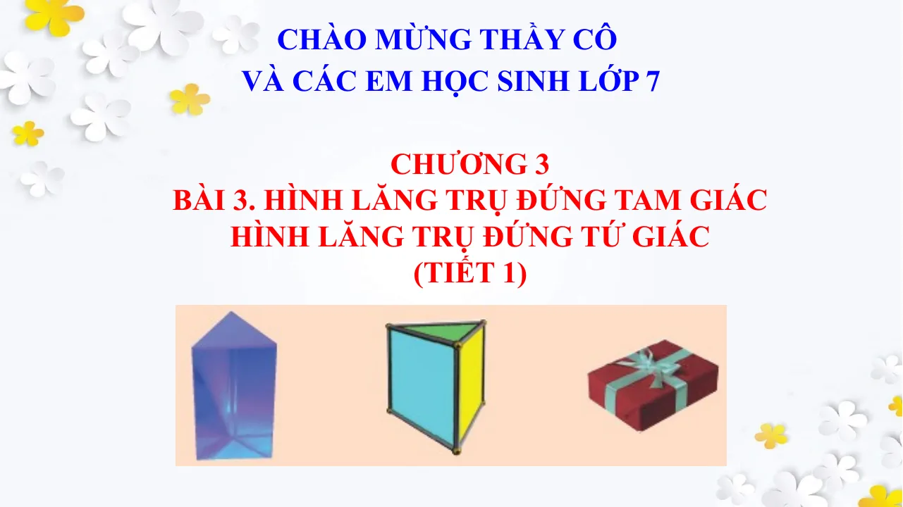 Giáo Án PowerPoint Toán 7 CTST Bài 3 Chương 3 Hình Lăng Trụ Đứng Tam Giác Tứ Giác