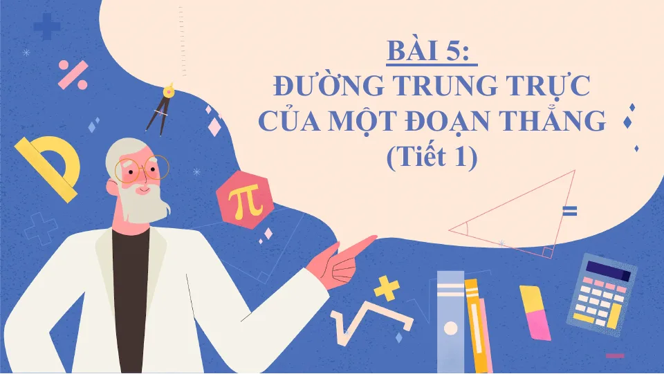 Giáo Án PowerPoint Toán 7 CTST Bài 5 Chương 8 Đường Trung Trực Của Một Đoạn Thẳng