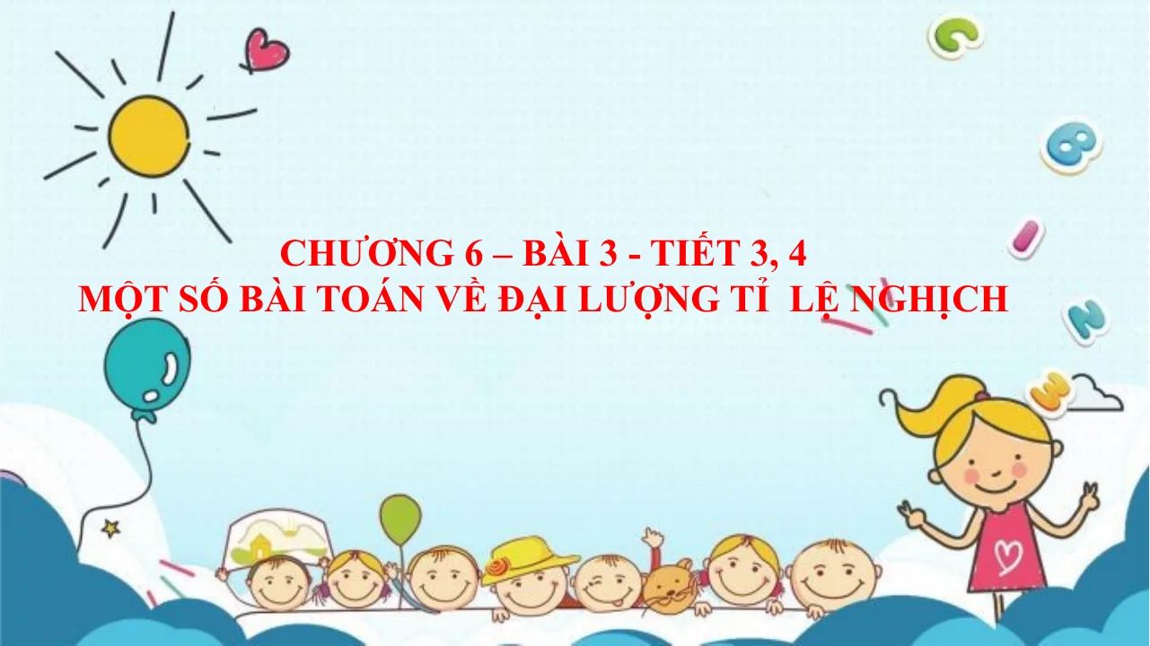 Giáo Án PowerPoint Môn Toán 7 CTST Bài 3 Chương 6 Đại Lượng Tỉ Lệ Nghịch Tiết 3 Và 4