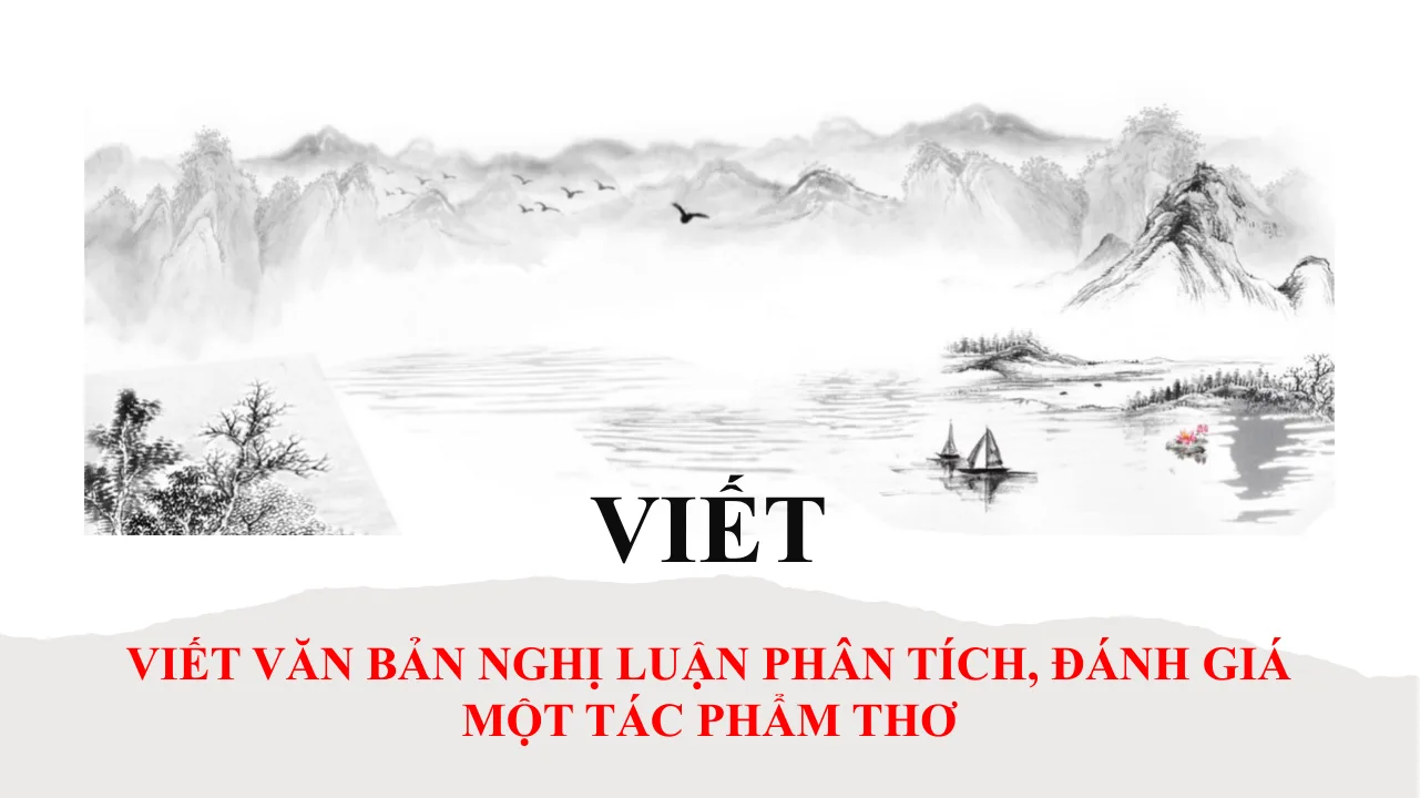 Giáo Án PowerPoint Văn 10 KNTT Bài 2 Phần Viết Văn Bản Nghị Luận Phân Tích Đánh Giá Một Tác Phẩm Thơ
