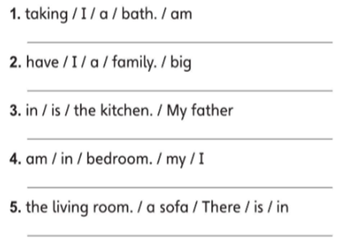Reorder the words. Write the sentences. (Sắp xếp lại các câu. Viết các câu) (ảnh 1)