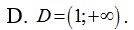 Tìm tập xác định D của hàm số y=ln(x-1) A.D=(âm vô cùng;-1) (ảnh 4)