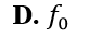 Hệ dao động có tần số riêng là f0, chịu tác dụng của ngoại lực cưỡng bức tuần (ảnh 4)