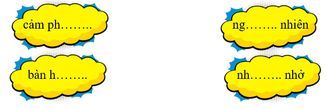 Điền vần còn thiếu vào chỗ trống.   cảm ph……..  	ng…….. nhiên   bàn h…….. nh…….. nhở (ảnh 1)
