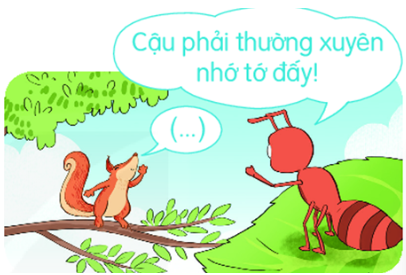  Quan sát tranh, nói lời chia tay của sóc với kiến: (chọn 2 đáp án) Sóc: ....Kiến: Cậu phải thường xuyên nhớ tớ đấy! Tạm biệt cậu. (ảnh 1)