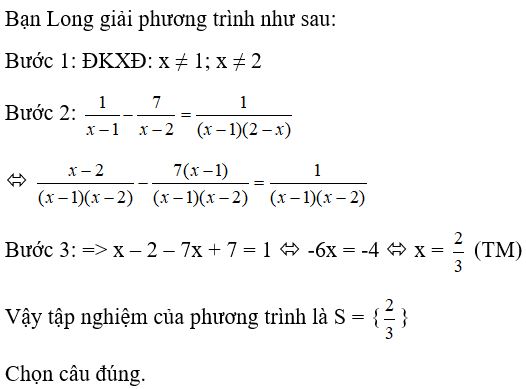 Cho phương trình 1/(x-1) - 7/(x-2) = 1/(x-1)(2-x). Bạn Long giải phương trình như sau (ảnh 1)