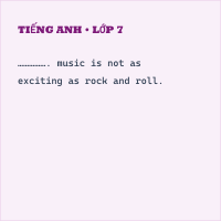 Tiếng Anh lớp 7 Unit 6: I really like electronic music! - Vocabulary and Grammar - có đáp án