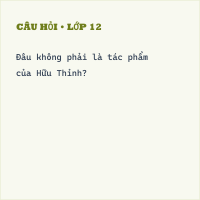 Trắc nghiệm Vài nét về tác giả Hữu Thỉnh có đáp án