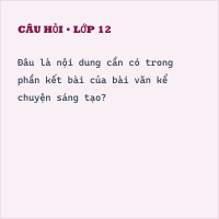 Trắc nghiệm Trả bài văn kể chuyện sáng tạo (Bài viết số 2) có đáp án