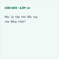 Trắc nghiệm tác giả Bằng Việt có đáp án