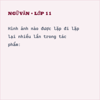 Trắc nghiệm Ngữ Văn lớp 11: (có đáp án) Tuần 4 Phân tích Bài ca ngắn đi trên bãi cát (Sa hành đoản ca)
