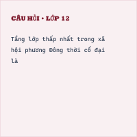 Lịch sử 10 (có đáp án) Lịch sử thế giới thời nguyên thủy, cổ đại và trung đại (P1)