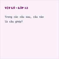 Trắc nghiệm Lý thuyết về Câu ghép có đáp án