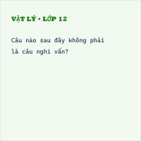 Trắc nghiệm Lý thuyết về Câu nghi vấn có đáp án