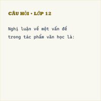 Cách làm bài nghị luận về một ý kiến bàn về văn học