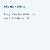 Trắc nghiệm Lặp với số lần chưa biết trước có đáp án