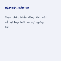 Trắc nghiệm Vật Lí Bài 24 (có đáp án) Bài tập sự bay hơi và sự ngưng tụ (phần 2)