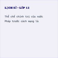 Trắc nghiệm Lịch Sử Bài 2: Cách mạng tư sản Pháp cuối thế kỉ XVIII có đáp án (Phần 2)