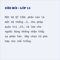Trắc nghiệm Tin học Bài 12 (có đáp án): Các loại kiến trúc của hệ cơ sở dữ liệu