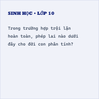 Đề thi vào lớp 10 môn Sinh học năm 2020 - 2021 có đáp án (Đề 3)