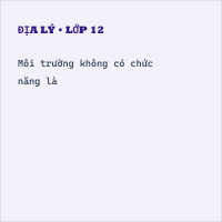 Đề kiểm tra 15 phút Địa Lí 10 Học kì 2 (Lần 2 - Đề 4) (có đáp án và thang điểm chi tiết)