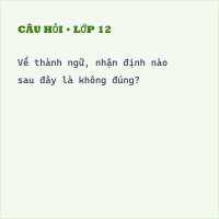 Trắc nghiệm: Thực hành về thành ngữ, điển cố có đáp án